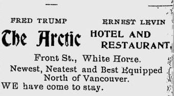 Detail of a newspaper advertisement in the Whitehorse Star in 1901 for the Arctic Hotel and Restaurant, co-owned by Donald Trump's grandfather, a German immigrant named Friedrich Trump, who began the family fortune with ventures in the Klondike Gold Rush. 