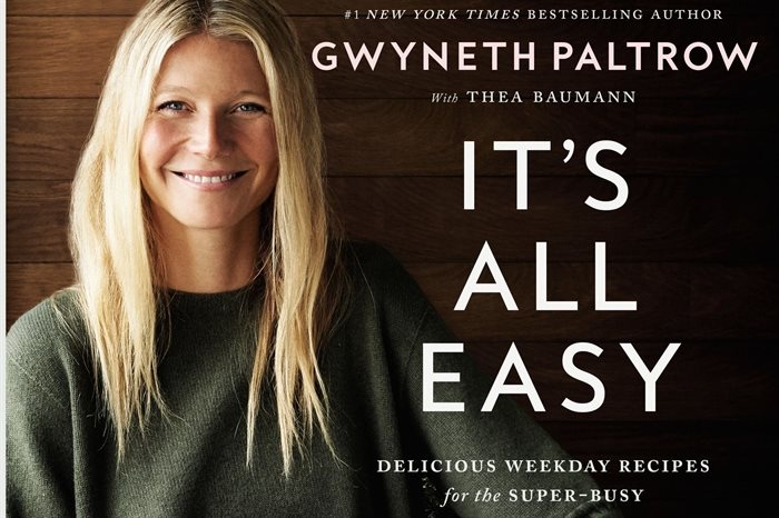  It’s All Easy: Delicious Weekday Recipes for the Super Busy Home Cook by Gweneth Paltrow and Thea Baumann